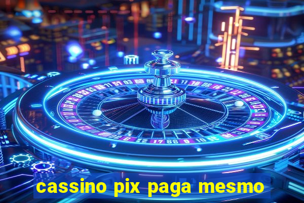 cassino pix paga mesmo